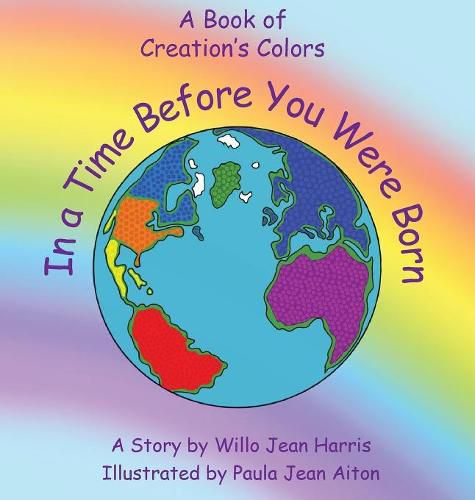 Cover image for In A Time Before You Were Born: A Book of Creation's Colors