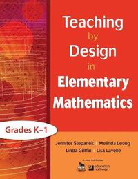 Cover image for Teaching by Design in Elementary Mathematics, Grades K-1