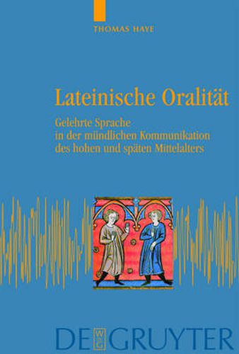 Cover image for Lateinische Oralitat: Gelehrte Sprache in der mundlichen Kommunikation des hohen und spaten Mittelalters