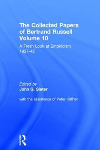 The Collected Papers of Bertrand Russell, Volume 10: A Fresh Look at Empiricism, 1927-1946