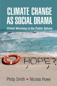 Cover image for Climate Change as Social Drama: Global Warming in the Public Sphere