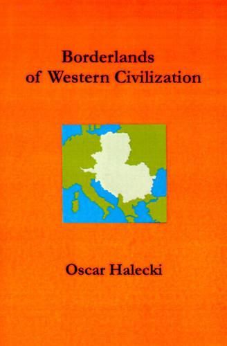 Cover image for Borderlands of Western Civilization: A History of East Central Europe