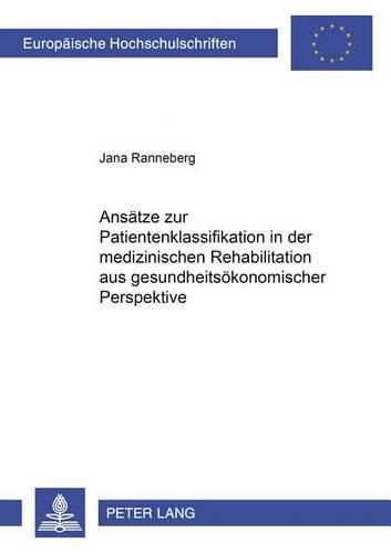 Cover image for Ansaetze Zur Patientenklassifikation in Der Medizinischen Rehabilitation Aus Gesundheitsoekonomischer Perspektive