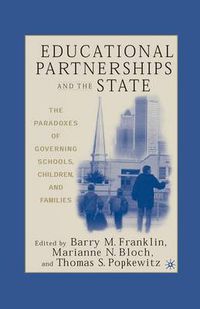 Cover image for Educational Partnerships and the State: The Paradoxes of Governing Schools, Children, and Families