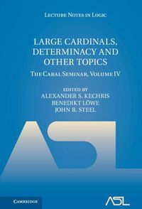 Cover image for Large Cardinals, Determinacy and Other Topics: The Cabal Seminar, Volume IV