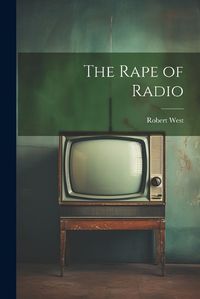 Cover image for The Rape of Radio