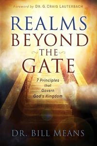 Cover image for Realms beyond the Gate: Seven Principles that Govern God's Kingdom