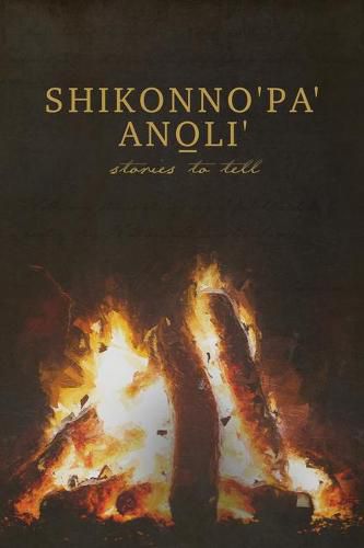 Cover image for Shikonno'pa' Anoli': Stories to Tell