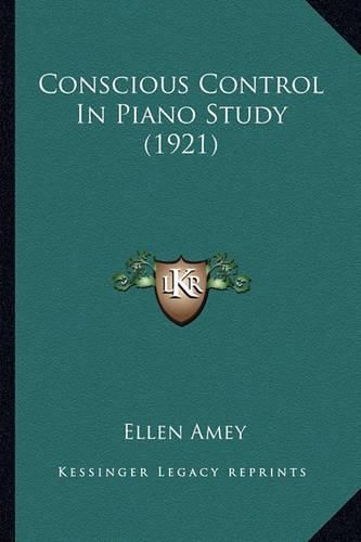 Cover image for Conscious Control in Piano Study (1921)