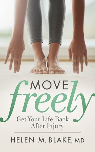 Cover image for Move Freely: Get Your Life Back After Injury