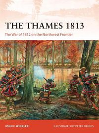 Cover image for The Thames 1813: The War of 1812 on the Northwest Frontier