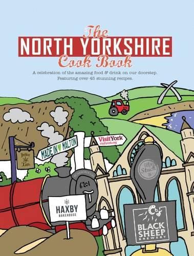 The North Yorkshire Cook Book: A Celebration of the Amazing Food and Drink on Our Doorstep
