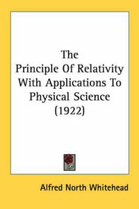 Cover image for The Principle of Relativity with Applications to Physical Science (1922)