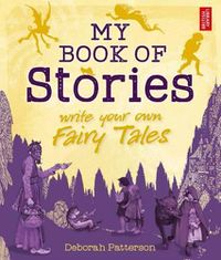 Cover image for My Book of Stories: Write Your Own Fairy Tales