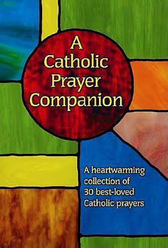 Cover image for A Catholic Prayer Companion: A Heartwarming Collection of 30 Best-Loved Catholic Prayers