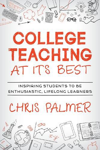 Cover image for College Teaching at Its Best: Inspiring Students to Be Enthusiastic, Lifelong Learners