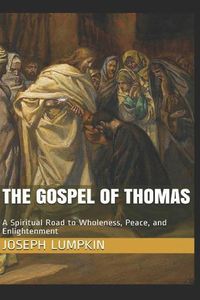 Cover image for The Gospel of Thomas: A Spiritual Road to Wholeness, Peace, and Enlightenment