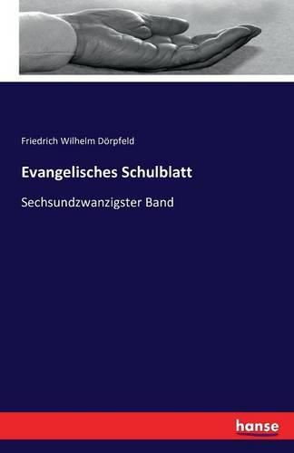 Cover image for Evangelisches Schulblatt: Sechsundzwanzigster Band