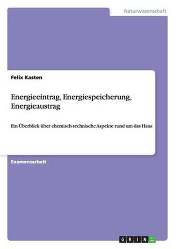 Cover image for Energieeintrag, Energiespeicherung, Energieaustrag: Ein UEberblick uber chemisch-technische Aspekte rund um das Haus