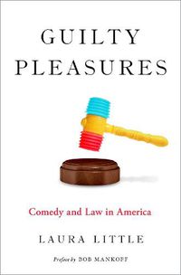 Cover image for Guilty Pleasures: Comedy and Law in America