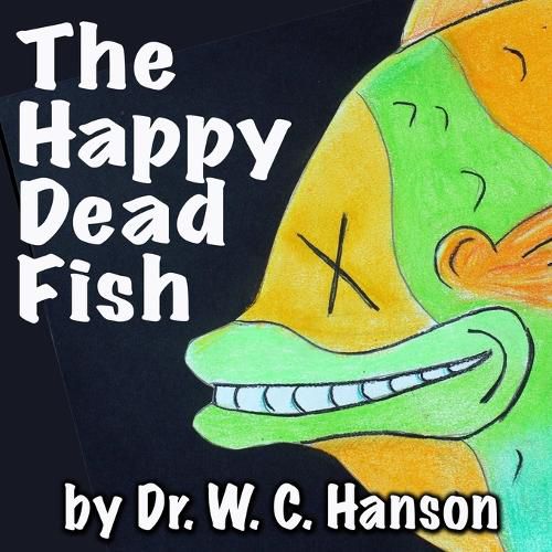 Cover image for Tilly the Tilapia -or- The Happy Dead Fish