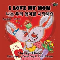 Cover image for I Love My Mom: English Korean Bilingual Edition