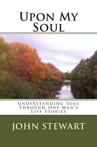 Cover image for Upon My Soul: Understanding Soul Through One Man's Life Stories