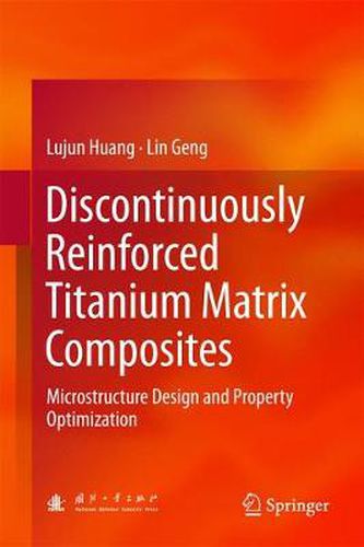 Cover image for Discontinuously Reinforced Titanium Matrix Composites: Microstructure Design and Property Optimization