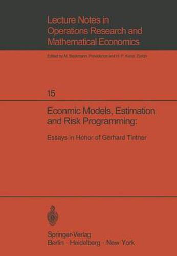 Economic Models, Estimation and Risk Programming: Essays in Honor of Gerhard Tintner: Essays in Honor of Gerhard Tintner