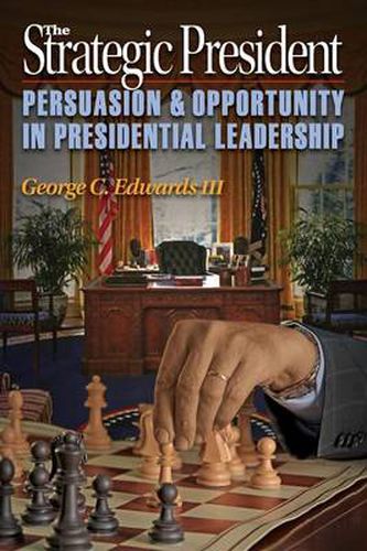 Cover image for The Strategic President: Persuasion and Opportunity in Presidential Leadership