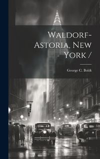 Cover image for Waldorf-Astoria, New York /