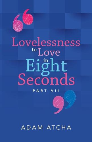 Cover image for Lovelessness to Love in Eight Seconds
