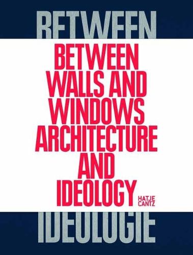 Cover image for Between Walls and Windows: Architektur und Ideologie