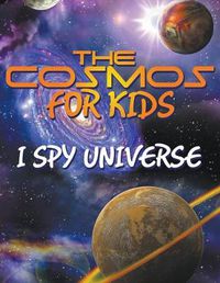 Cover image for The Cosmos for Kids (I Spy Universe)