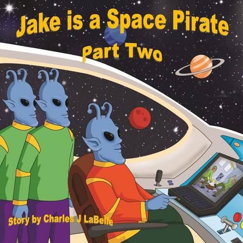 Jake is a Space Pirate Part Two