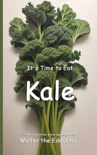 Cover image for It's Time to Eat Kale