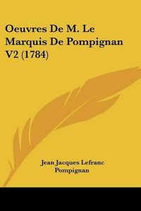 Cover image for Oeuvres De M. Le Marquis De Pompignan V2 (1784)