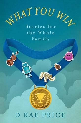 Cover image for What You Win: Stories for the Whole Family