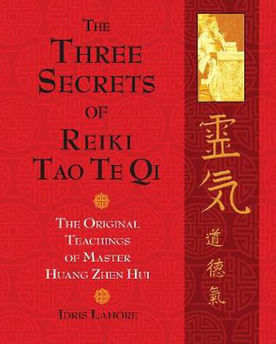 Cover image for The Three Secrets of Reiki Tao Te Qi: The Original Teachings of Master Huang Zhen Hui