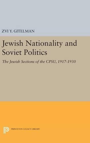 Cover image for Jewish Nationality and Soviet Politics: The Jewish Sections of the CPSU, 1917-1930