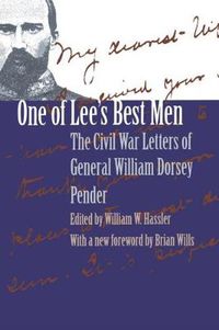 Cover image for One of Lee's Best Men: The Civil War Letters of General William Dorsey Pender