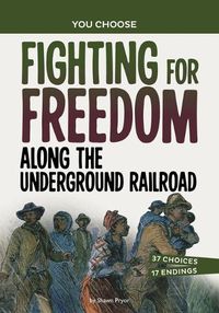 Cover image for Fighting for Freedom Along the Underground Railroad