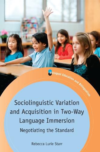 Cover image for Sociolinguistic Variation and Acquisition in Two-Way Language Immersion: Negotiating the Standard