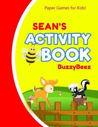 Cover image for Sean's Activity Book: 100 + Pages of Fun Activities - Ready to Play Paper Games + Blank Storybook Pages for Kids Age 3+ - Hangman, Tic Tac Toe, Four in a Row, Sea Battle - Farm Animals - Personalized Name Letter S - Hours of Road Trip Entertainment