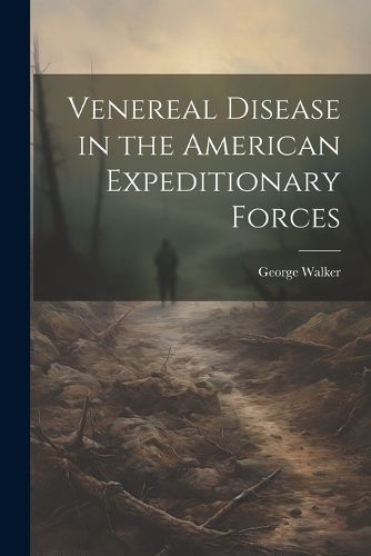 Venereal Disease in the American Expeditionary Forces