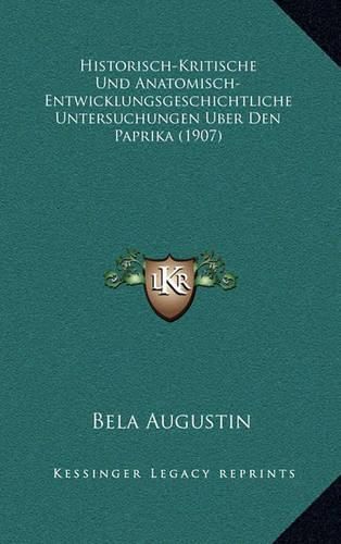 Cover image for Historisch-Kritische Und Anatomisch-Entwicklungsgeschichtliche Untersuchungen Uber Den Paprika (1907)