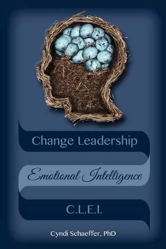 Cover image for Change Leadership Emotional Intelligence (CLEI): Using Change Strategies that Work!