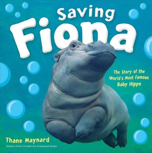 Cover image for Saving Fiona: The Story of the World's Most Famous Baby Hippo