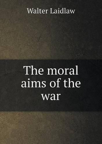 Cover image for The moral aims of the war