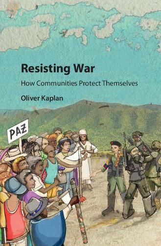 Cover image for Resisting War: How Communities Protect Themselves